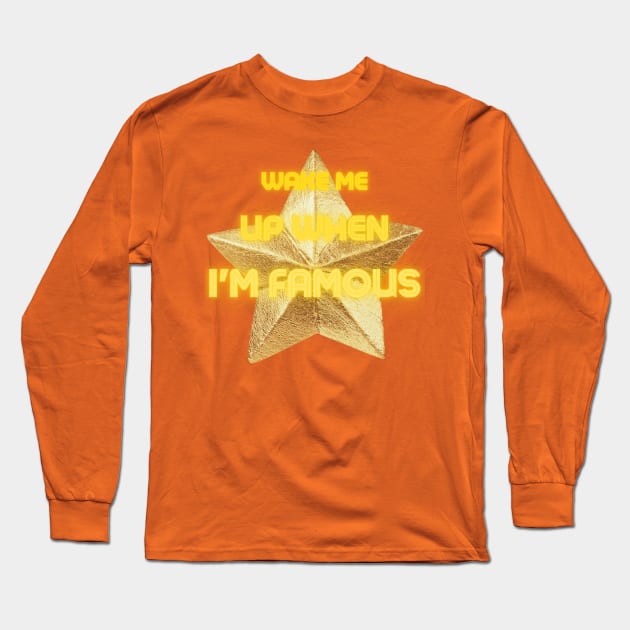 I'm Famous Long Sleeve T-Shirt by baseCompass